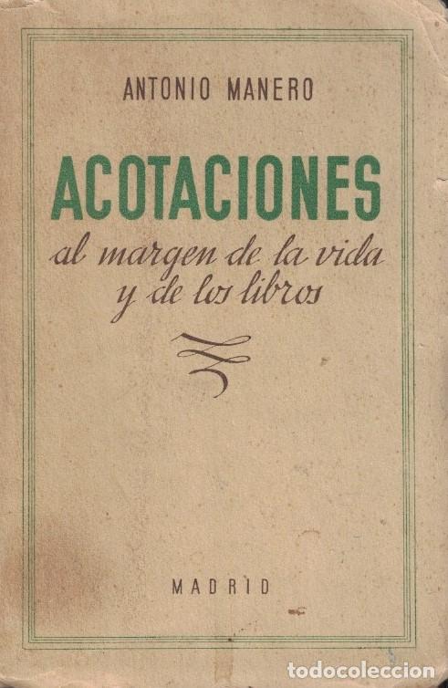 Libros: ACOTACIONES AL MARGEN DE LA VIDA Y DE LOS LIBROS. - Manero. Antonio, - Foto 1
