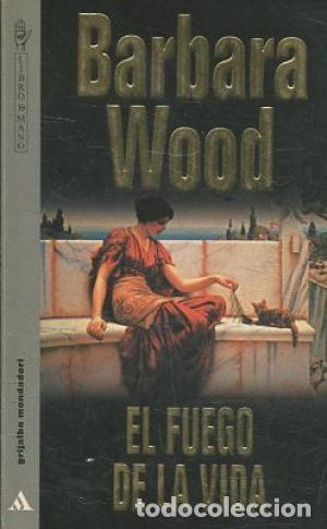 Libros: EL FUEGO DE LA VIDA - BARBARA WOOD - Foto 1