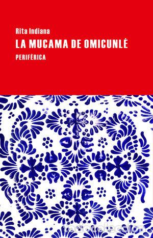 Libros: LA MUCAMA DE OMICUNL&Eacute; - INDIANA, RITA - Foto 1
