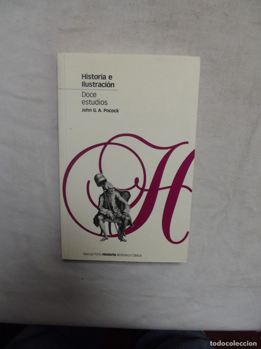 Libros: HISTORIA E ILUSTRACION DOCE ESTUDIOS DE JOHN G.A. POCOCK - Foto 1
