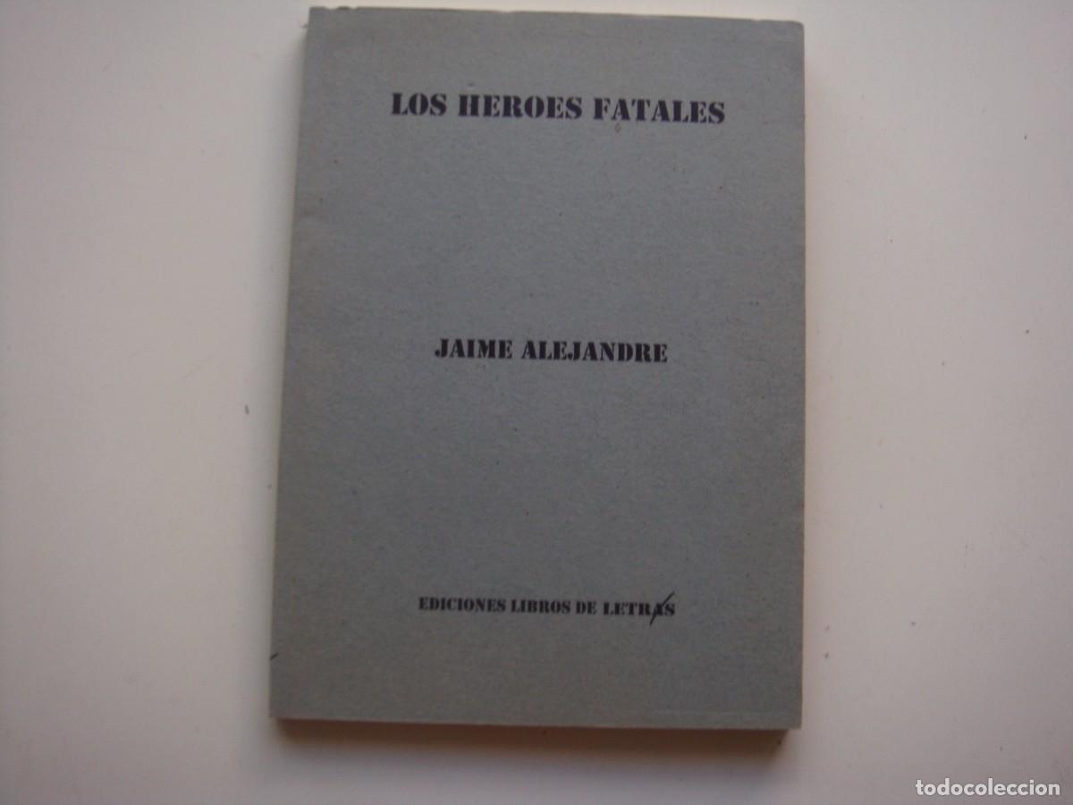 Libros: LOS HEROES FATALES JAIME ALEJANDRE - Foto 1