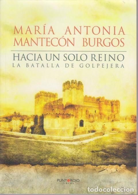 Livres: HACIA UN SOLO REINO. LA BATALLA DE GOLPEJERA - MARIA ANTONIA MANTECON BURGOS
