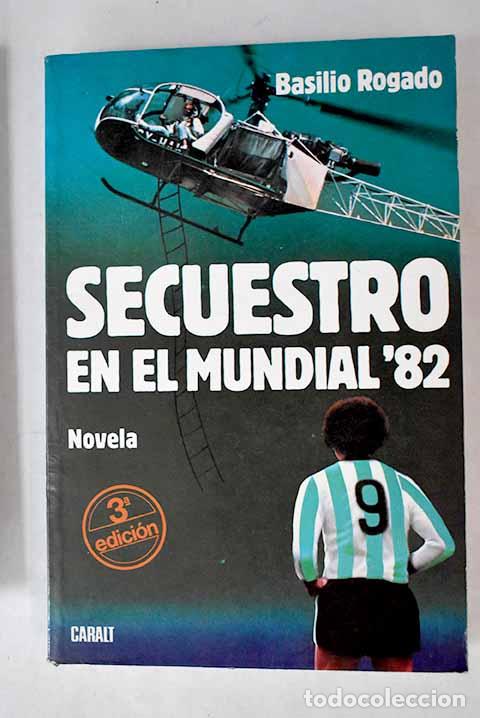 Libros: Secuestro en el Mundial 82.- Rogado, Basilio - Foto 1