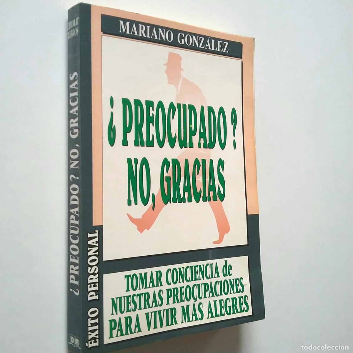 Libros: Mariano Gonz&aacute;lez - &iquest;Preocupado? No, gracias - Foto 1