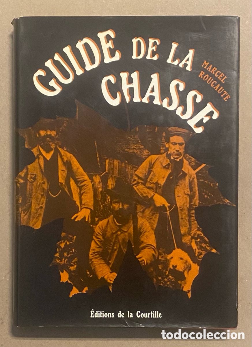 Libros: GUIDE DE LA CHASSE. MARCEL ROUCAUTE. &Eacute;DITIONS DE LA COURTILLE 1973. - Foto 1