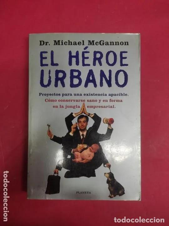 Libros: El h&eacute;roe urbano, Dr. Michael Mcgannon, ed. Planeta - Michael McGannon - Foto 1