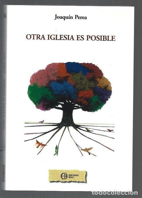 Libros: OTRA IGLESIA ES POSIBLE - PEREA, JOAQUIN - Foto 1