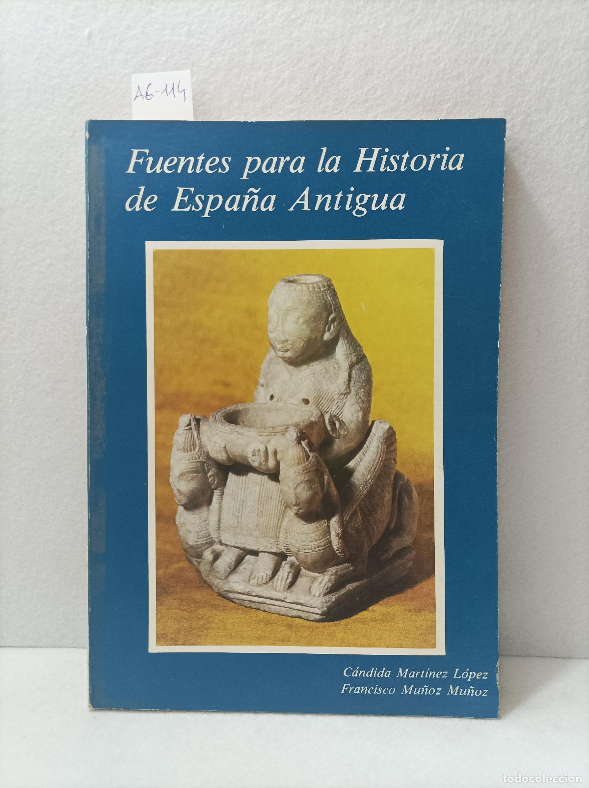 books: MART&Iacute;NEZ L&Oacute;PEZ, C&aacute;ndida y MU&Ntilde;OZ MU&Ntilde;OZ, Francisco: - Fuentes para la historia de Espa&ntilde;a antigua,