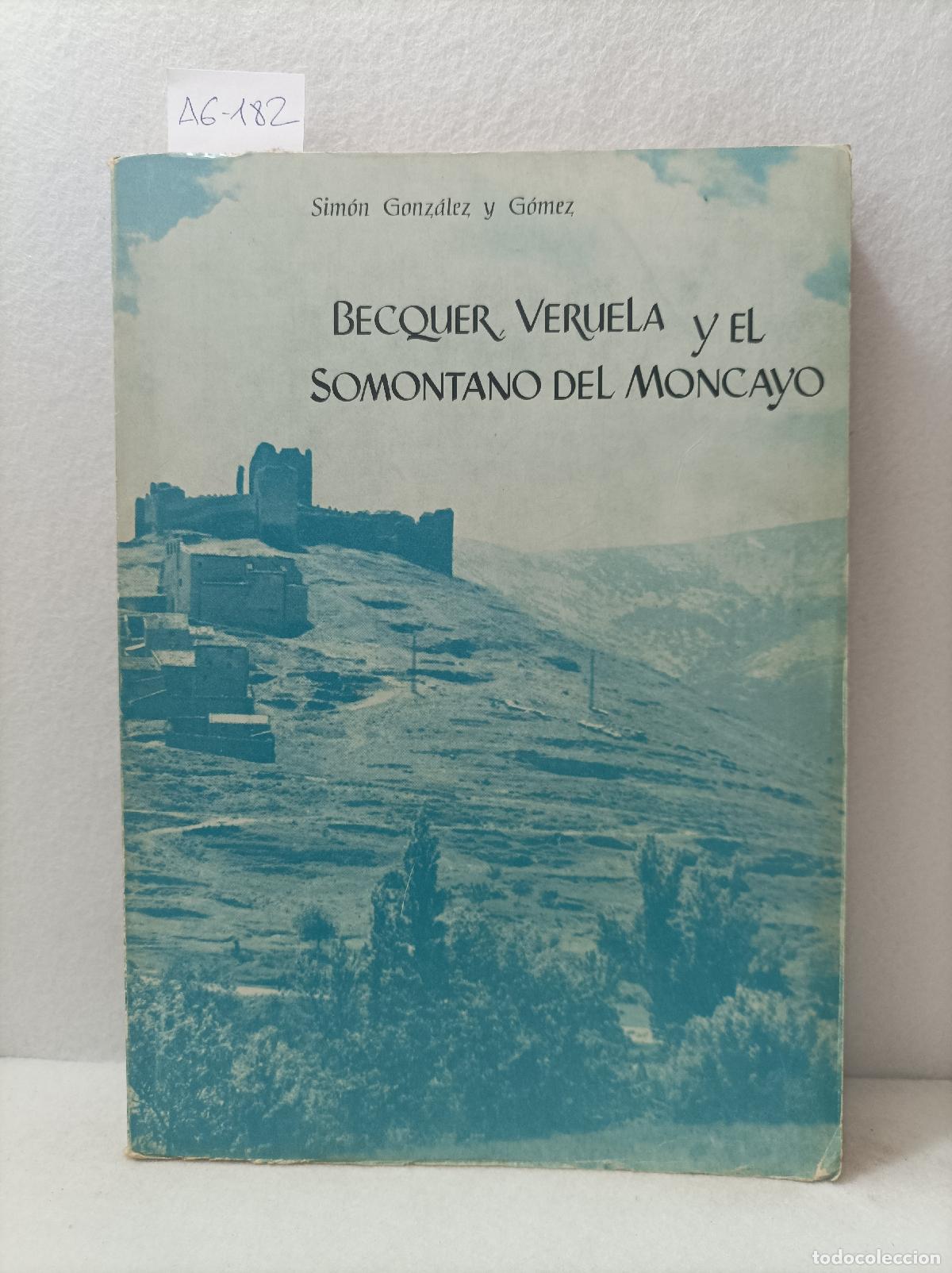 Libros: GONZ&Aacute;LEZ Y G&Oacute;MEZ, Sim&oacute;n: - B&eacute;cquer, Veruela y el Somontano del Moncayo. - Foto 1