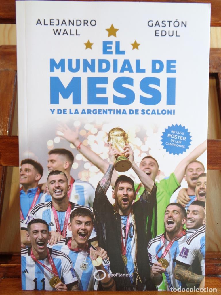 Libri di seconda mano: EL MUNDIAL DE MESSI y la Argentina de Escaloni (Incluye P&oacute;ster de los Campeones). - ALEJANDRO WALL /