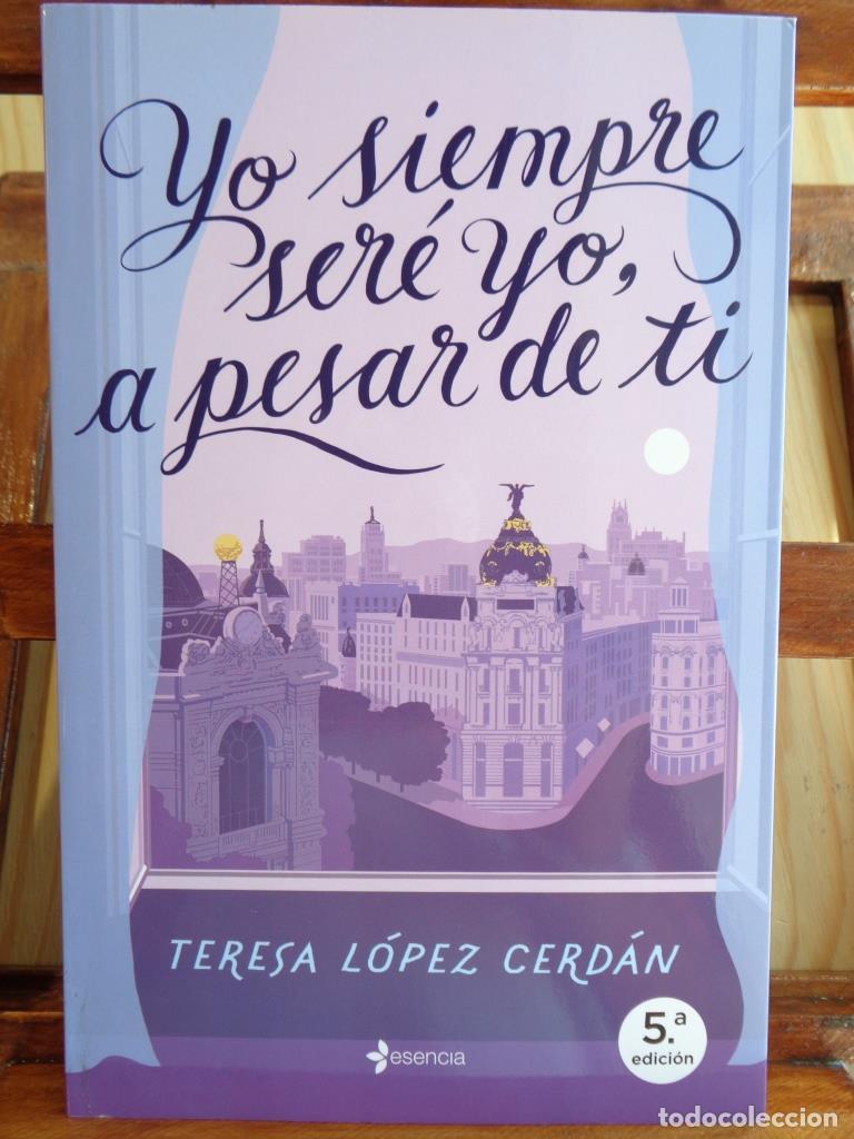 Libros: YO SIEMPRE SER&Eacute; YO, A PESAR DE TI - TERESA L&Oacute;PEZ CERD&Aacute;N - Foto 1