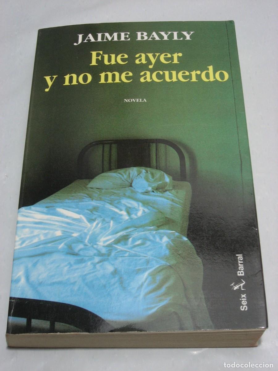 Libros: FUE AYER Y NO ME ACUERDO - Jaime Bayly - Foto 1