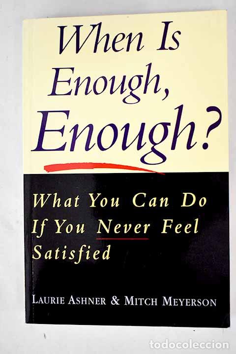 Libros: When is enough, enough? : what you can do if you never feel satisfied - Foto 1