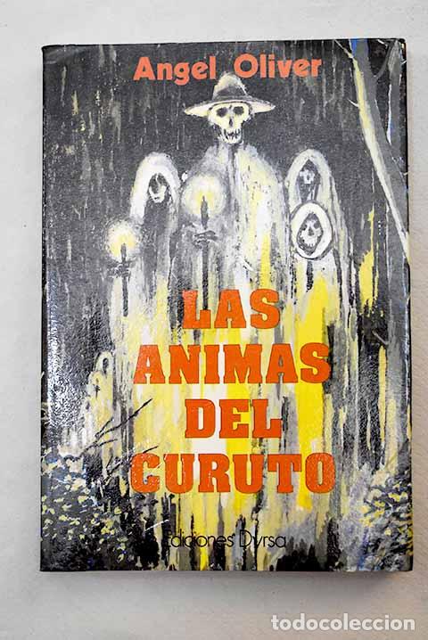 Libros: Las animas del Curuto.- Oliver, &Aacute;ngel - Foto 1