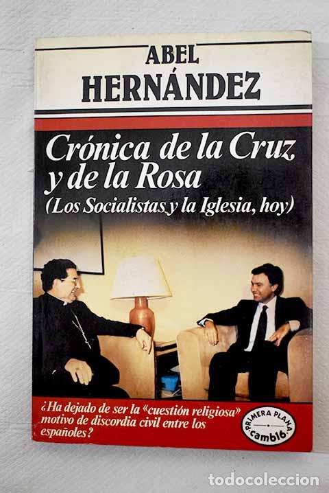 Libros: Cr&oacute;nica de la cruz y de la rosa.- Hern&aacute;ndez, Abel - Foto 1