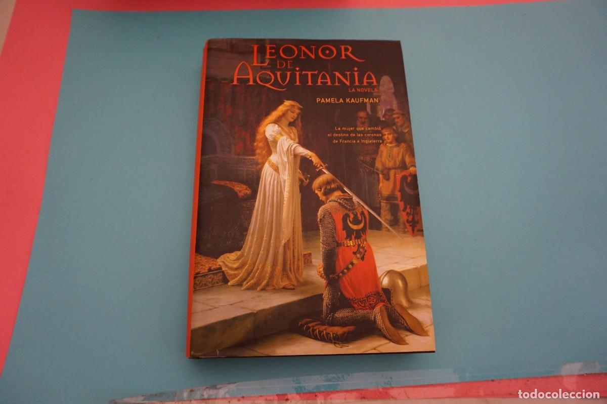 Libros: AR17F/ LEONOR DE AQUITANIA - PAMELA KAUFMAN / EDICIONES B - Foto 1