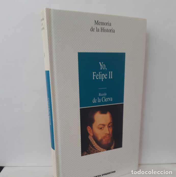 Libros: YO, FELIPE II - DE LA CIERVA, RICARDO - Foto 1
