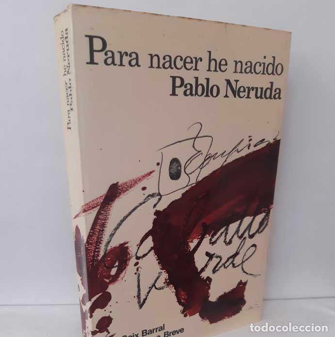 Libros: PARA NACER HE NACIDO - NERUDA, PABLO - Foto 1