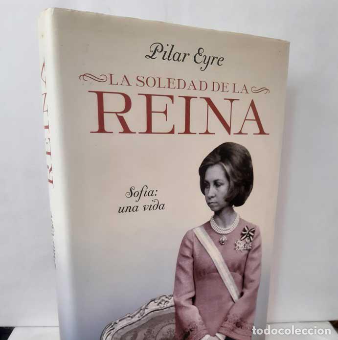Libros: LA SOLEDAD DE LA REINA. SOF&Iacute;A, UNA VIDA - EYRE, PILAR - Foto 1