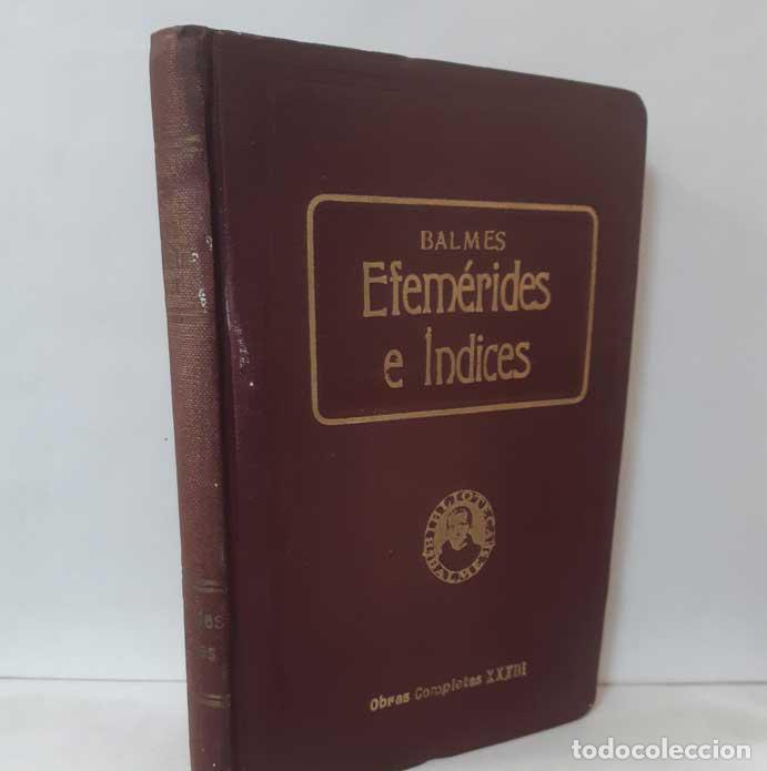 Libros: EFEM&Eacute;RIDES E &Iacute;NDICES - BALMES, JAIME - Foto 1