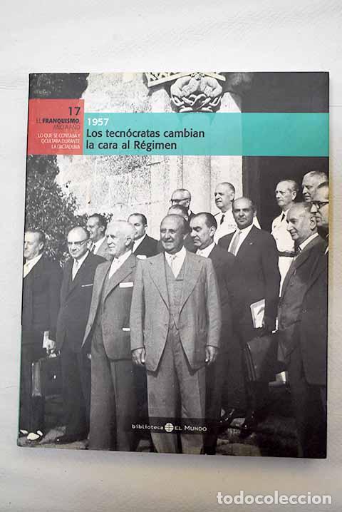 Libros: 1957: los tecn&oacute;cratas cambian la cara al R&eacute;gimen - Foto 1