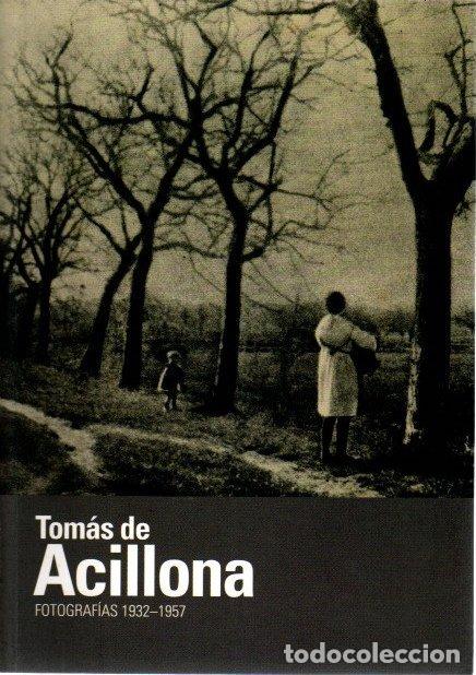 Libri di seconda mano: Tom&aacute;s de Acillona. Fotograf&iacute;as 1932-1957 - Lertxundi Galiana, Mikel