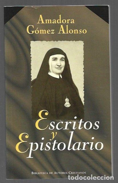 Libros: ESCRITOS Y EPISTOLARIO - GOMEZ ALONSO, AMADORA - Foto 1