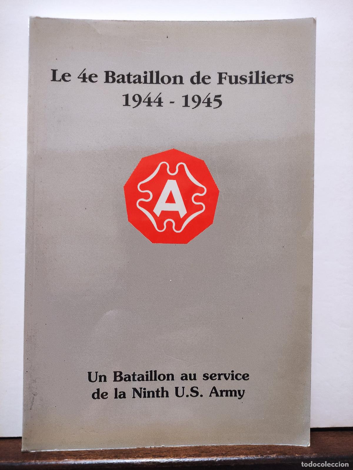 B&uuml;cher: LE 4e BATAILLON DE FUSILIERS 1944-1945