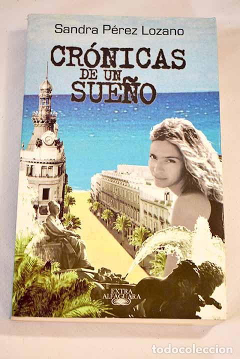 Libros: Cr&oacute;nicas de un sue&ntilde;o.- P&eacute;rez Lozano, Sandra - Foto 1