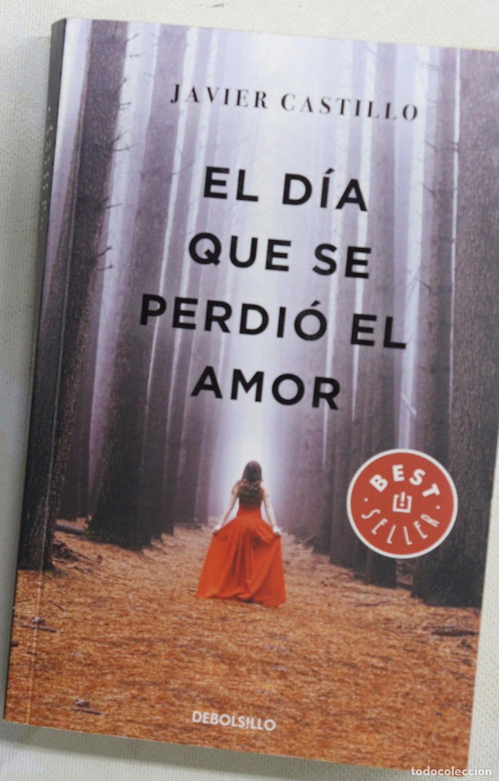 Libros: El D&iacute;a Que Se Perdi&oacute; el Amor - Javier Castillo - tdk623 - Foto 1