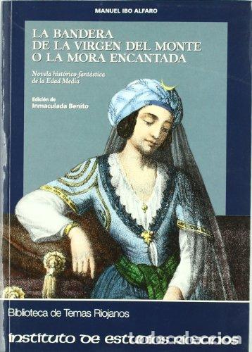 Libros: LA BANDERA DE LA VIRGEN DEL MONTE O LA MORA ENCANTADA. NOVELA HISTORICO-FANTASTICA DE LA EDAD MEDIA.