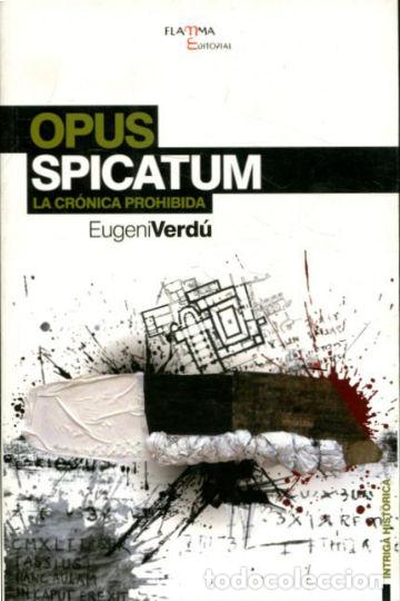 Libros: OPUS SPICATUM. LA CRONICA PROHIBIDA. - VERDU Eugeni. - Foto 1