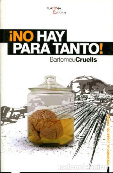 Libros: &iexcl;NO HAY PARA TANTO! - CRUELLS Bartomeu.