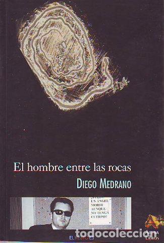 Libros: EL HOMBRE ENTRE LAS ROCAS. - MEDRANO Diego. - Foto 1