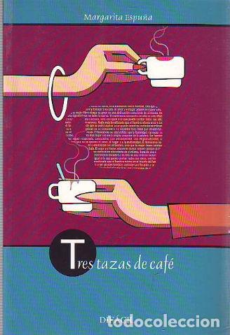 Libros: TRES TAZAS DE CAF&Eacute;. - ESPU&Ntilde;A Margarita. - Foto 1