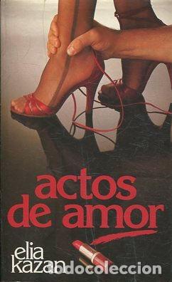 Libros: ACTOS DE AMOR. - KAZAN Elia. - Foto 1