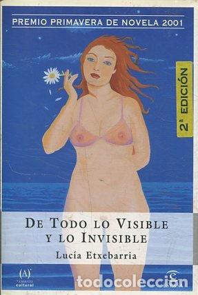 Libros: DE TODO LO VISIBLE Y LO INVISIBLE. - ETXEBARRIA Lucia. - Foto 1