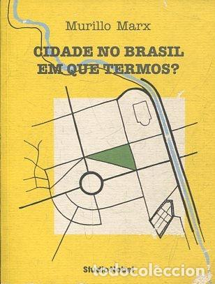 Libros: CIDADE NO BRASIL EM QUE TERMOS? - MARX Murillo.