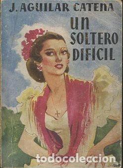 Libros: UN SOLTERO DIFICIL. - AGUILAR CATENA J. - Foto 1