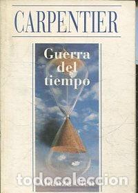 Libros: GUERRA DEL TIEMPO. - CARPENTIER - Foto 1