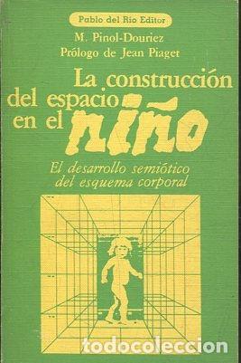 Libros: LA CONSTRUCCION DEL ESPACIO EN EL NI&Ntilde;O. EL DESARROLLO SEMIOTICO DEL ESQUEMA CORPORAL. - PINOL-DOURIE - Foto 1