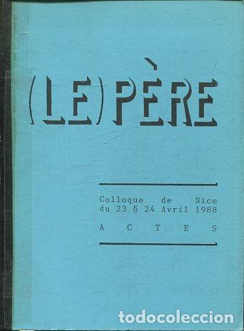 Libros: (LE) PERE. COLLOQUE DE NICE DU 23 & 24 AVRIL 1988. ACTES. - VV.AA. - Foto 1