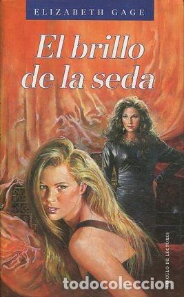Libros: EL BRILLO DE LA SEDA. - GAGE Elisabeth. - Foto 1