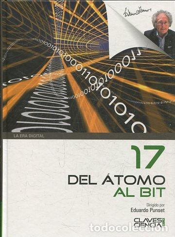 Libros: CLAVES DE LA CIENCIA 17 DEL ATOMO AL BIT. - PUNSET - Foto 1