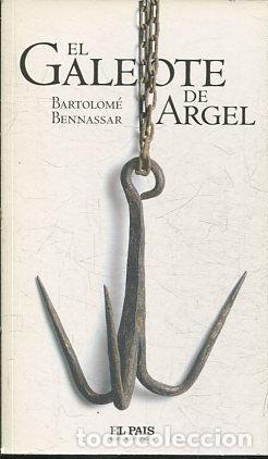 Libros: EL GALEOTE DE ARGEL. - BENNASSAR Bartolome. - Foto 1