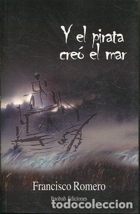 Libros: Y EL PIRATA CREO EL MAR. - ROMERO Francisco. - Foto 1