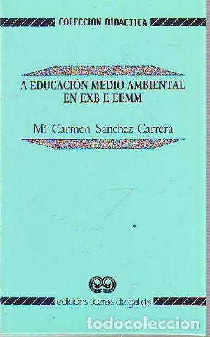 Libros: A EDUCACION MEDIO AMBIENTAL EN EXB E EEMM. - SANCHEZ CARRERA M&ordm; Carmen. - Foto 1