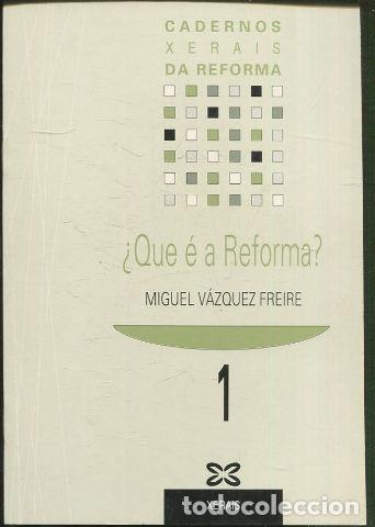 Libros: &iquest;QUE E A REFORMA? - VAZQUEZ FREIRE Miguel. - Foto 1