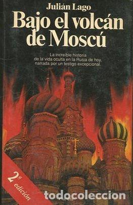 Libros: BAJO EL VOLCAN DE MOSCU. - LAGO Julian. - Foto 1