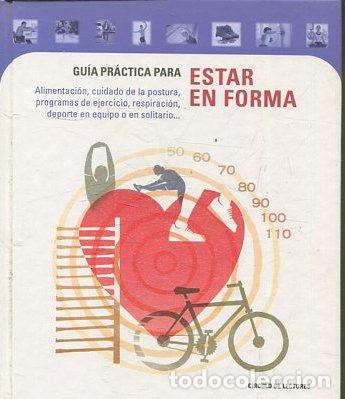 Libros: GUIA PRACTICA PARA ESTAR EN FORMA. ALIMENTACION, CUIDADO DE LA POSTURA, PROGRAMAS DE EJERCICIO, RESP - Foto 1